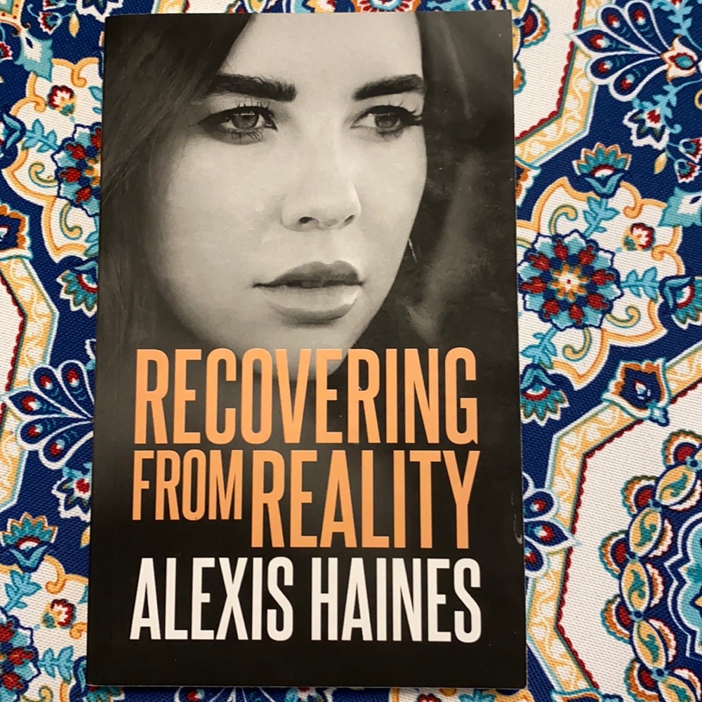 Recovering from Reality by Alexis Haines